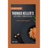 Thomas Keller's Kitchen Chronicles: A Guide to Gourmet Excellence