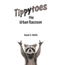 Tippytoes the Urban Raccoon