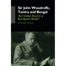 Sir John Woodroffe, Tantra and Bengal: 'An Indian Soul in a European Body?'