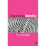 Organizing Identity: Persons and Organizations After Theory
