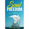 Soul Freedom: My Journey to Finding Unconditional Love