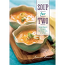 Soup for Two: Small-Batch Recipes for One, Two, or a Few