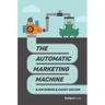 The Automatic Marketing Machine