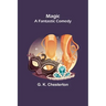 Magic; A Fantastic Comedy