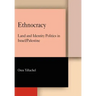 Ethnocracy: Land and Identity Politics in Israel/Palestine