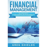 Financial Management: The Ultimate Guide to Planning, Organizing, Directing, and Controlling the Financial Activities of an Enterprise