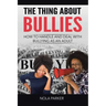 The Thing About Bullies: How to Handle and Deal with Bullying as an Adult