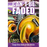 Can't Be Faded: Twenty Years in the New Orleans Brass Band Game