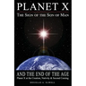 Planet X, the Sign of the Son of Man, and the End of the Age: Planet X at the Creation, Nativity & Second Coming