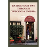 Eating Your Way Through Tuscany & Umbria: A Field Guide