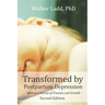 Transformed by Postpartum Depression: Women's Stories of Trauma and Growth