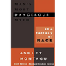 Man's Most Dangerous Myth: The Fallacy of Race