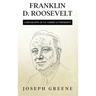 Franklin D. Roosevelt: A Biography of an American President