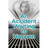 An Accident Waiting to Happen: A gripping, psychological thriller with a shocking twist
