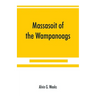 Massasoit of the Wampanoags; with a brief commentary on Indian character; and sketches of other great chiefs, tribes and nations; also a chapter on Sa