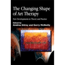 The Changing Shape of Art Therapy: New Developments in Theory and Practice