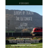 Europe by Train: The Ultimate Guide: How to plan a route, decide on tickets or passes, understand the types of trains, train stations a