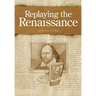 Replaying the Renaissance: Essays on Shakespeare, Jonson, and Others