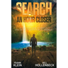 The Search - An Hour Closer: A Desperate Saga of Good vs. Evil set in the Mountains of Arkansas