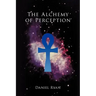 The Alchemy of Perception