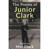 The Poems of Junior Clark