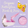 Origami Butterflies, Birds & Bees: Paper Block Plus 64-Page Book