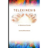 Telekinesis: A Serious Guide