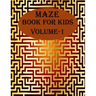 Maze Book For Kids, Volume-1: 200 puzzles for toddlers, age(6-12)