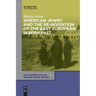 American Jewry and the Re-Invention of the East European Jewish Past