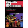 Ethnicity and Nationalism: Anthropological Perspectives