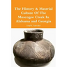 The History & Material Culture Of The Muscogee Creek In Alabama and Georgia