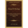 Manual Of Theology: In Two Parts, Christian Doctrine And Church Order (1857)