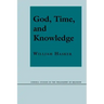God, Time, and Knowledge: Science, Poetry, and Politics in the Age of Milton