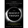 The Perfect Theory: A Century of Geniuses and the Battle Over General Relativity