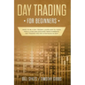 Day Trading for Beginners: Want to be a Day Trader? Learn How to Trade for a Living and Discover These Powerful Day Trading Tips and Strategies in 201