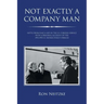 Not Exactly a Company Man: Notes from Half a Life in the U.S. Foreign Service with a Personal Account of the 1992-1995 U.S. Bosnia Policy Debacle
