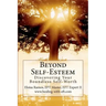 Beyond Self-Esteem: Discovering Your Boundless Self-Worth