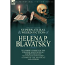 The Collected Supernatural and Weird Fiction of Helena P. Blavatsky: Ten Short Stories of the Strange and Unusual Including 'A Bewitched Life', 'An Un