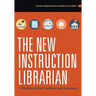 The New Instruction Librarian: A Workbook for Trainers and Learners