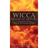 Wicca Magical Deities: A Guide to the Wiccan God and Goddess, and Choosing a Deity to Work Magic With