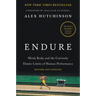 Endure: Mind, Body, and the Curiously Elastic Limits of Human Performance