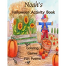Noah's Halloween Activity Book: Personalized Activity Book for Noah: Coloring, Games, Poems; Images on one side of the page: Use Markers, Gel Pens, Co