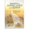 Shining the Gospel Light on the Quran: Understanding and Engaging Muslims