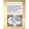 The New Method of Fortification, as Practised by Monsieur de Vauban, Engineer-General of France. Together with a New Treatise of Geometry. the Fifth E
