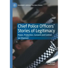 Chief Police Officers' Stories of Legitimacy: Power, Protection, Consent and Control