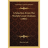 A Selection From The World's Great Orations (1904)