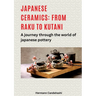 Japanese ceramics: From Raku to Kutani: A journey through the world of Japanese pottery