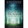 Ghosts of the Tsunami and Other Dark Tales: (Vol. 1-3)