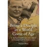 Being a Disciple in a World Come of Age: A Reflection on Dietrich Bonhoeffer's Theology