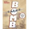 Bomb: The Race to Build--And Steal--The World's Most Dangerous Weapon (Newbery Honor Book & National Book Award Finalist)